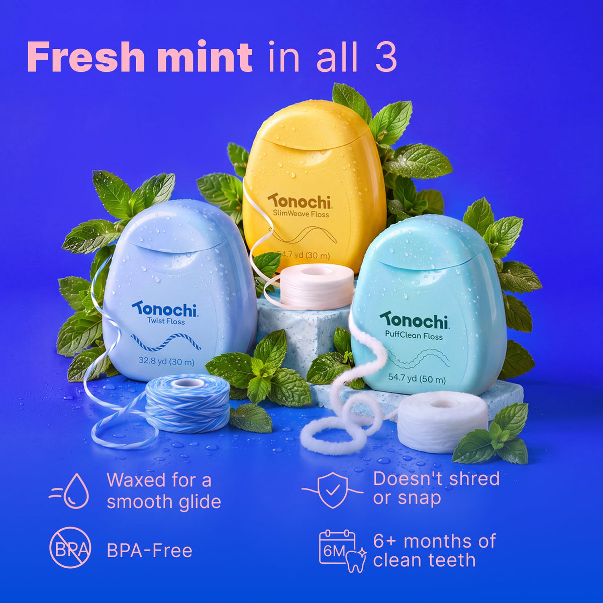 Fresh mint in all 3 Tonochi flosses: waxed for a smooth glide, BPA-free, doesn't shred or snap